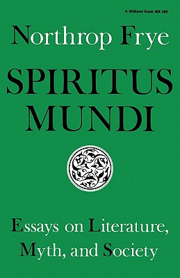 Image for Spiritus Mundi: Essays on Literature, Myth, and Society