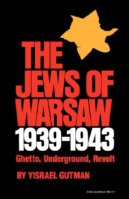 The Jews of Warsaw, 1939-1943: Ghetto, Underground, Revolt (A Midland Book)
