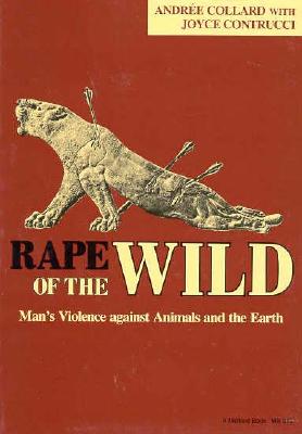 Rape of the Wild: Man?s Violence against Animals and the Earth Image for Rape of the Wild: Man?s Violence against Animals and the Earth