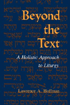 Beyond the Text: A Holistic Approach to Liturgy (Jewish Literature and Culture)
