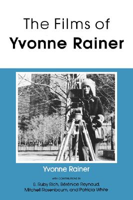 The Films of Yvonne Rainer (Theories of Representation and Difference)