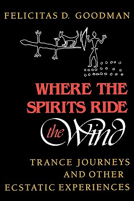 Image for Where the Spirits Ride the Wind : Trance Journeys and Other Ecstatic Experiences