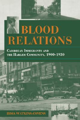 Blood Relations: Caribbean Immigrants and the Harlem Community, 19001930 (Blacks in the Diaspora)