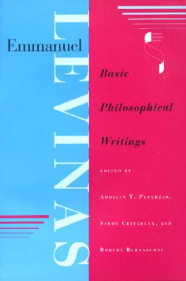 Emmanuel Levinas: Basic Philosophical Writings (Studies in Continental Thought)