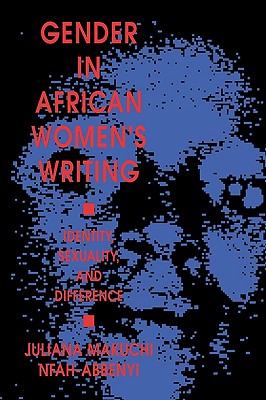 Gender in African Women's Writing: Identity, Sexuality, and Difference