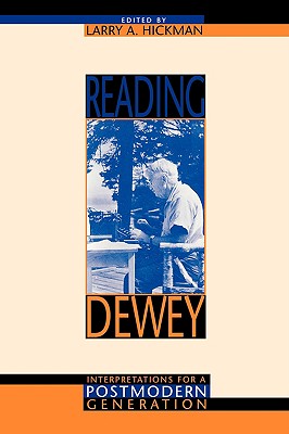 Reading Dewey: Interpretations for a Postmodern Generation