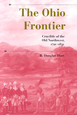 Ohio Frontier: Crucible of the Old Northwest, 1720-1830