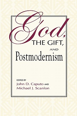 Image for God, the Gift, and Postmodernism (Indiana Series in the Philosophy of Religion) God, the Gift, and Postmodernism (Indiana Series in the Philosophy of Religion)