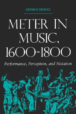 Meter in Music, 16001800: Performance, Perception, and Notation (Music Scholarship and Performance)