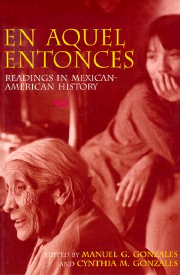 En Aquel Entonces: Readings in Mexican-American History