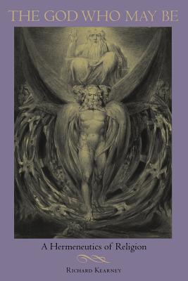 The God Who May Be: A Hermeneutics of Religion (Philosophy of Religion)