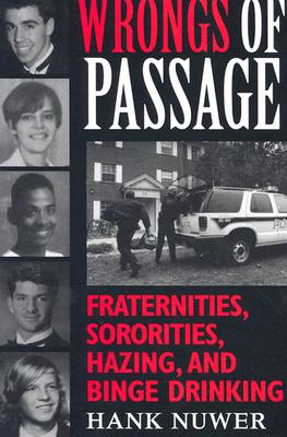 Wrongs of Passage: Fraternities, Sororities, Hazing, and Binge Drinking