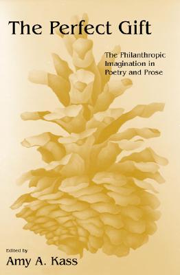 The Perfect Gift: The Philanthropic Imagination in Poetry and Prose