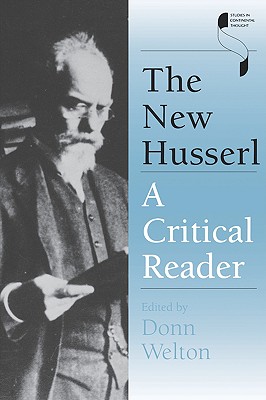 The New Husserl: A Critical Reader (Studies in Continental Thought)