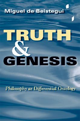 Truth and Genesis: Philosophy as Differential Ontology (Studies in Continental Thought)