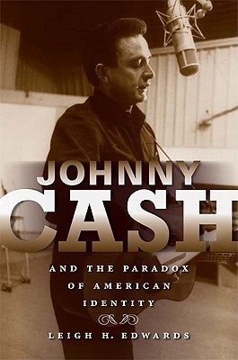 Johnny Cash and the Paradox of American Identity (Profiles in Popular Music)