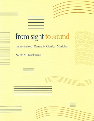 From Sight to Sound: Improvisational Games for Classical Musicians