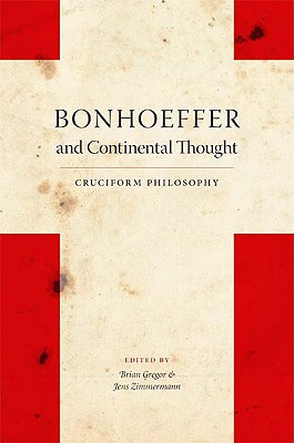 Bonhoeffer and Continental Thought: Cruciform Philosophy (Philosophy of Religion)