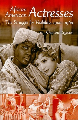 African American Actresses: The Struggle for Visibility, 19001960