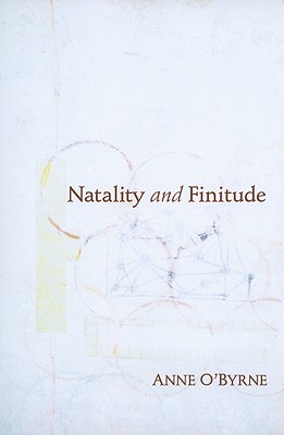 Natality and Finitude (Studies in Continental Thought)