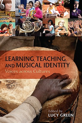 Learning, Teaching, and Musical Identity: Voices across Cultures (Counterpoints: Music and Education)
