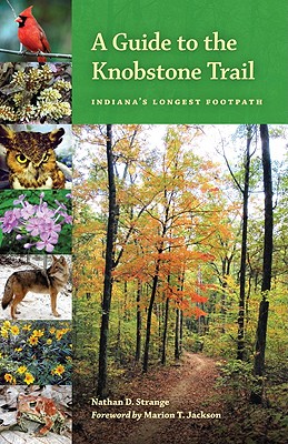 Image for A Guide to the Knobstone Trail: Indiana's Longest Footpath (Indiana Natural Science) A Guide to the Knobstone Trail: Indiana's Longest Footpath (Indiana Natural Science)