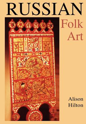 Russian Folk Art (Indiana-Michigan Series in Russian and East European Studies)