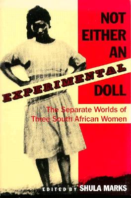 Not Either an Experimental Doll: The Separate Worlds of Three South African Women