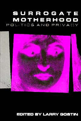 Surrogate Motherhood: Politics and Privacy (Medical Ethics)