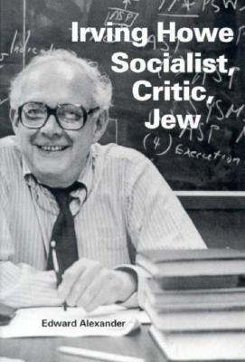 Image for Irving Howe:   Socialist, Critic, Jew (Jewish Literature & Culture)