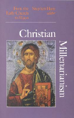 Christian Millenarianism: From the Early Church to Waco