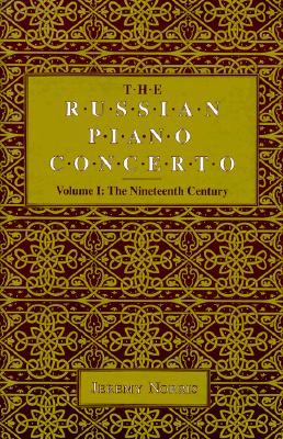 The Russian Piano Concerto. Volume 1, The Nineteenth Century