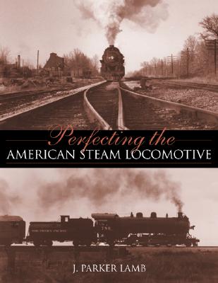 Perfecting the American Steam Locomotive