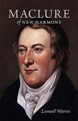 Maclure of New Harmony: Scientist, Progressive Educator, Radical Philanthropist