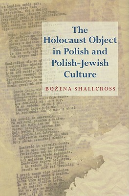 The Holocaust Object in Polish and Polish-Jewish Culture Image for The Holocaust Object in Polish and Polish-Jewish Culture