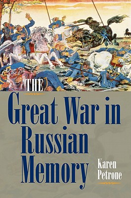 The Great War in Russian Memory (Indiana-Michigan Series in Russian and East European Studies)