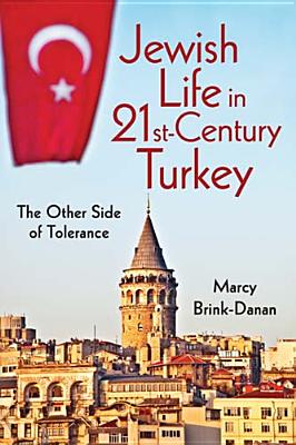 Jewish Life in Twenty-First-Century Turkey: The Other Side of Tolerance (New Anthropologies of Europe)