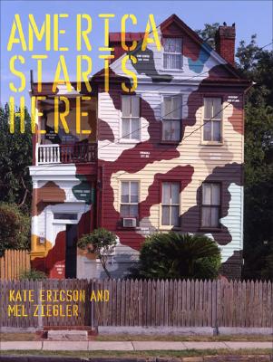 Image for America Starts Here: Kate Ericson and Mel Ziegler