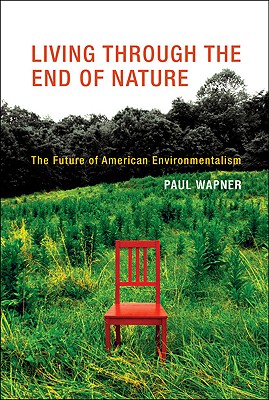 Living Through the End of Nature: The Future of American Environmentalism