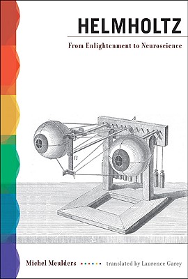 Image for Helmholtz; ; From Enlightenment to Neuroscience Helmholtz; ; From Enlightenment to Neuroscience
