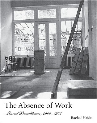 The Absence of Work: Marcel Broodthaers, 1964-1976 (October Books)