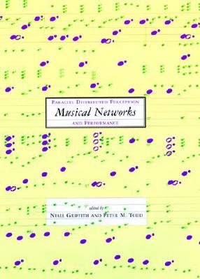 Musical Networks: Parallel Distributed Perception and Performance