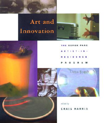 Art and Innovation: The Xerox PARC Artist-in-Residence Program (Leonardo Books)