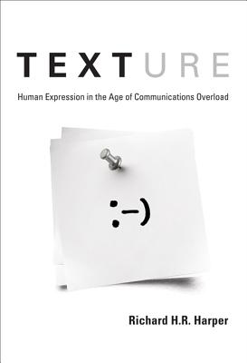 Texture: Human Expression in the Age of Communications Overload (MIT Press)