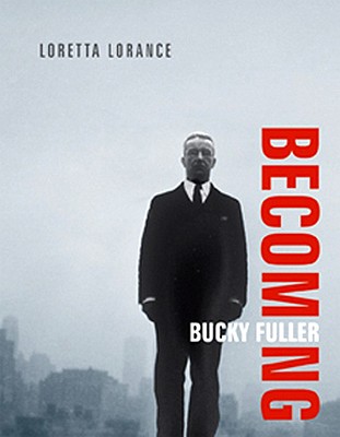 Becoming Bucky Fuller (The MIT Press)