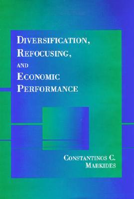 Diversification, Refocusing, and Economic Performance (The MIT Press)