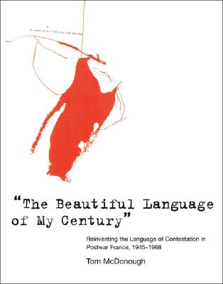 Beautiful Language of My Century: Reinventing the Language of Contestation in Postwar France, 1945-1968