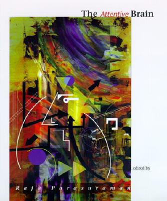 The Attentive Brain (A Bradford Book)