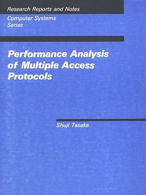 Performance Analysis of Multiple Access Protocol (Computer Systems Series) (Mit Press Series in Computer Systems)