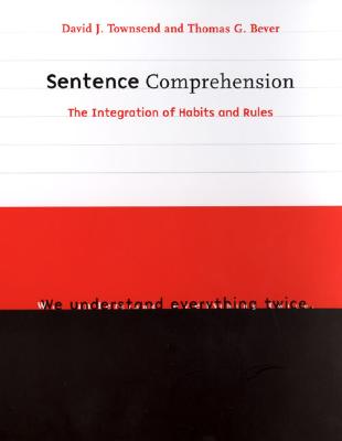 Sentence Comprehension: The Integration of Habits and Rules (Language, Speech, and Communication)